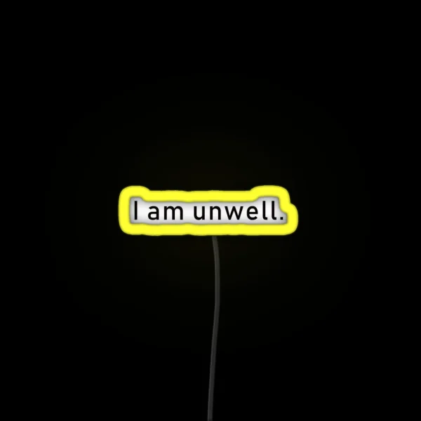 I Am Unwell RGB Neon Sign