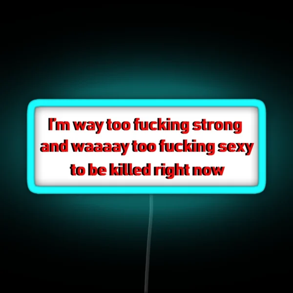 I Am Way To Strong Version 1 RGB Neon Sign