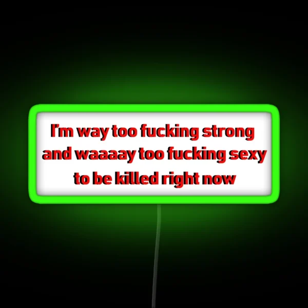 I Am Way To Strong Version 1 RGB Neon Sign
