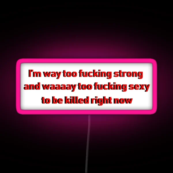 I Am Way To Strong Version 1 RGB Neon Sign