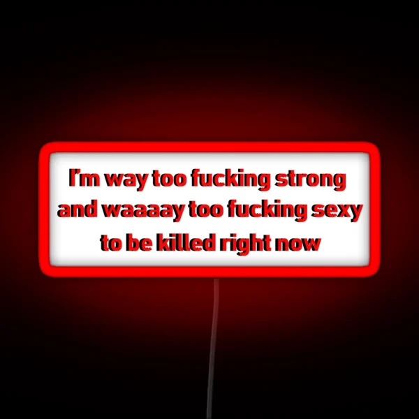 I Am Way To Strong Version 1 RGB Neon Sign