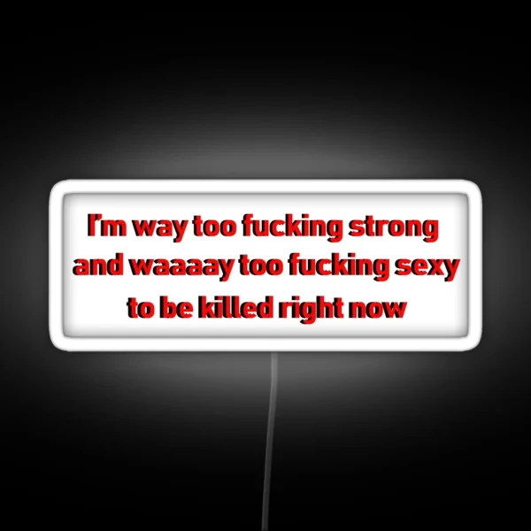 I Am Way To Strong Version 1 RGB Neon Sign