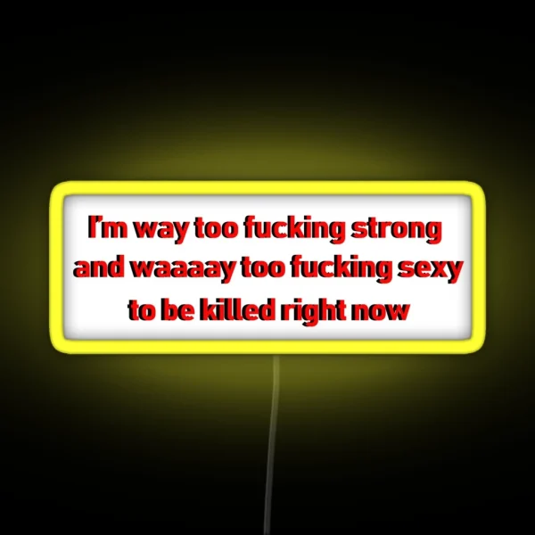 I Am Way To Strong Version 1 RGB Neon Sign