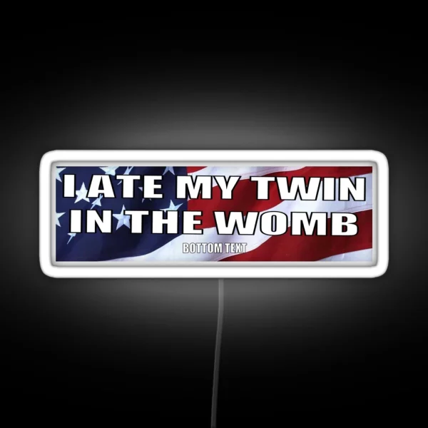 I Ate My Twin In The Womb RGB Neon Sign