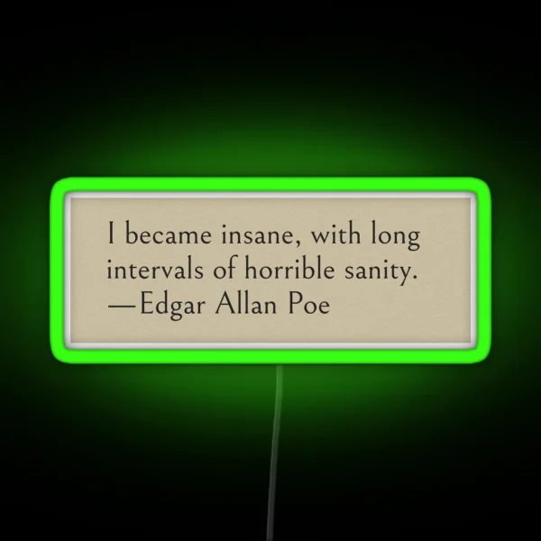I Became Insane With Long Intervals Of Horrible Sanity RGB Neon Sign