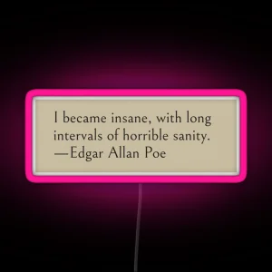 I Became Insane With Long Intervals Of Horrible Sanity Edgar Allan Poe Quote RGB Neon Sign