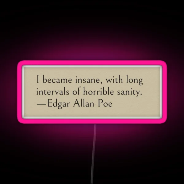 I Became Insane With Long Intervals Of Horrible Sanity RGB Neon Sign