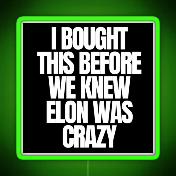 I Bought This Before Elon Went Crazy Bumper Led Decal Accessories Elon Musk Is Crazy Social Led RGB Neon Sign