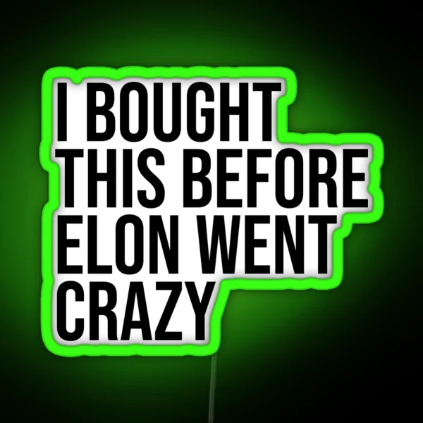 I BOUGHT THIS BEFORE ELON WENT CRAZY Bumper Led RGB Neon Sign
