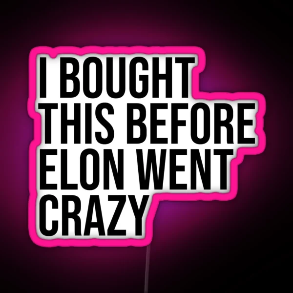 I BOUGHT THIS BEFORE ELON WENT CRAZY Bumper Led RGB Neon Sign