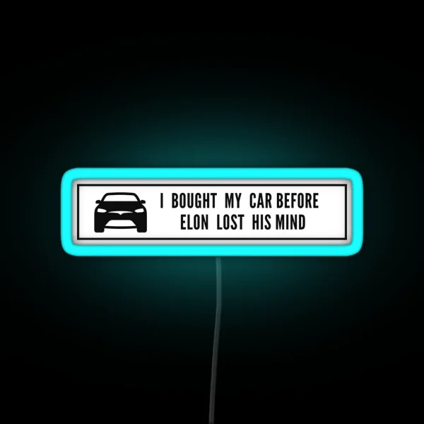 I Bought This Car Before Elon Lost His Mind Tesla Model RGB Neon Sign