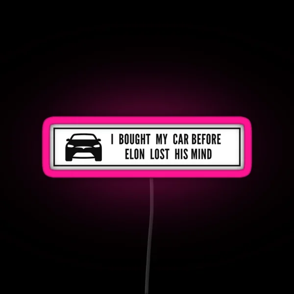 I Bought This Car Before Elon Lost His Mind Tesla Model RGB Neon Sign