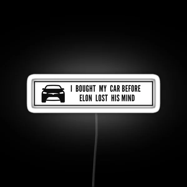 I Bought This Car Before Elon Lost His Mind Tesla Model RGB Neon Sign