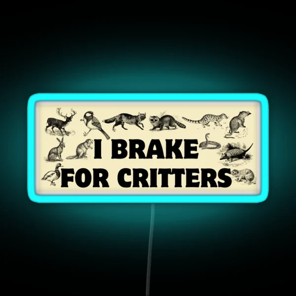 I Brake For Critters Funny Car Bumper Critters Bumper RGB Neon Sign