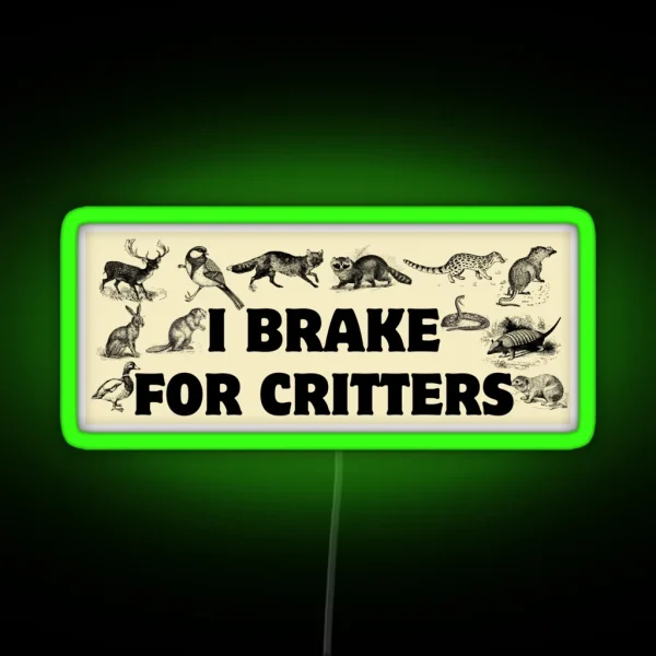 I Brake For Critters Funny Car Bumper Critters Bumper RGB Neon Sign