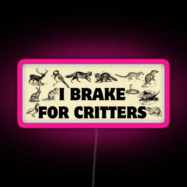 I Brake For Critters Funny Car Bumper Critters Bumper RGB Neon Sign