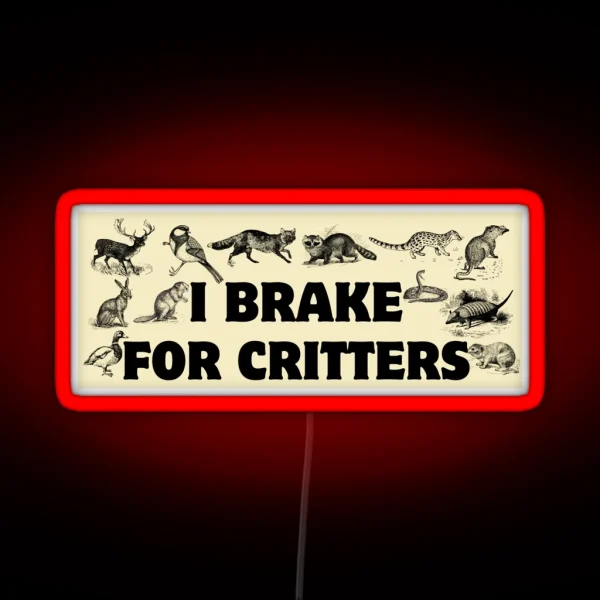 I Brake For Critters Funny Car Bumper Critters Bumper RGB Neon Sign