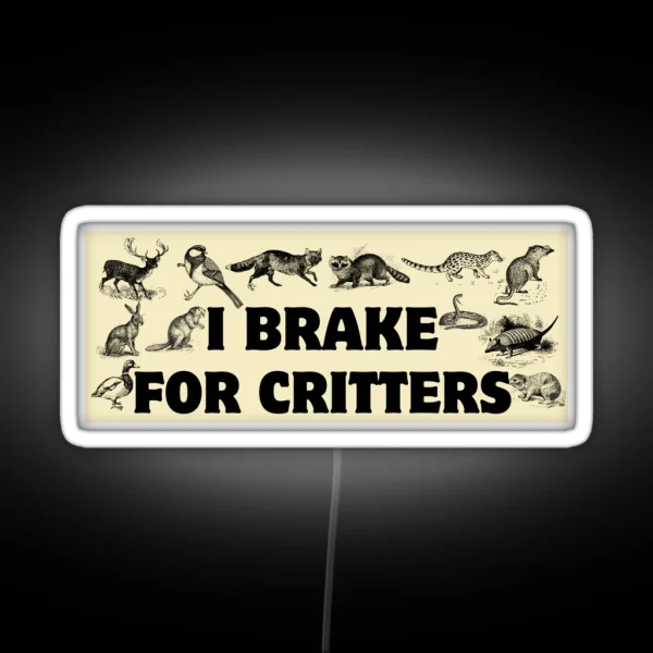 I Brake For Critters Funny Car Bumper Critters Bumper RGB Neon Sign