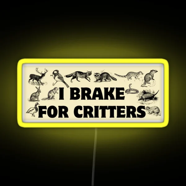 I Brake For Critters Funny Car Bumper Critters Bumper RGB Neon Sign
