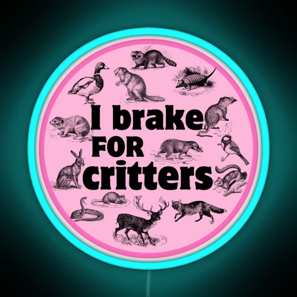I Brake For Critters Funny Car Bumper RGB Neon Sign
