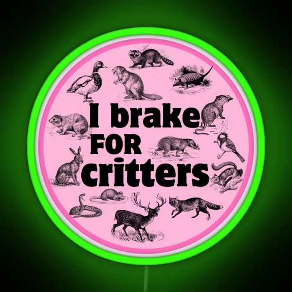 I Brake For Critters Funny Car Bumper RGB Neon Sign
