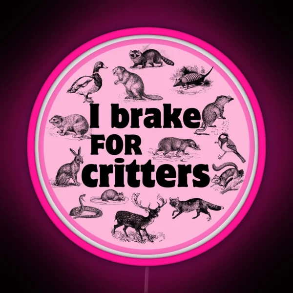 I Brake For Critters Funny Car Bumper RGB Neon Sign