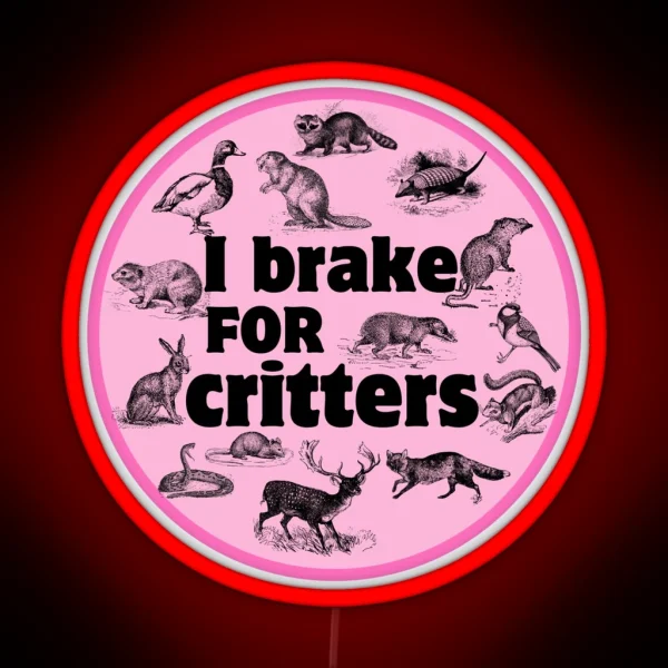 I Brake For Critters Funny Car Bumper RGB Neon Sign