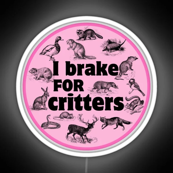 I Brake For Critters Funny Car Bumper RGB Neon Sign