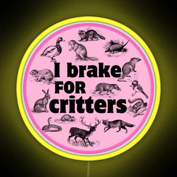 I Brake For Critters Funny Car Bumper RGB Neon Sign
