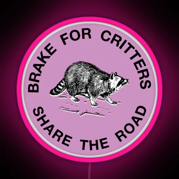 I Brake For Critters Led Pink RGB Neon Sign