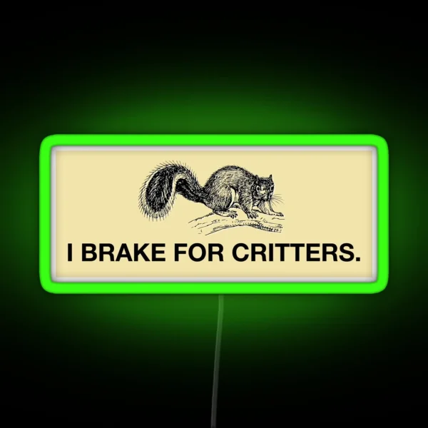 I Brake For Critters Led Wide RGB Neon Sign