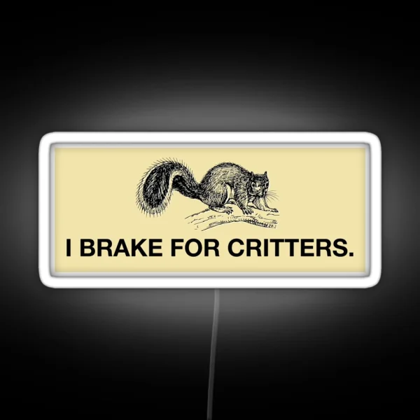 I Brake For Critters Led Wide RGB Neon Sign