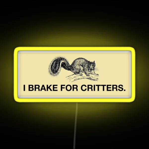 I Brake For Critters Led Wide RGB Neon Sign
