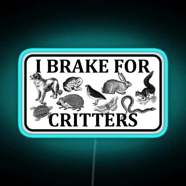 I Brake For Critters RGB Neon Sign