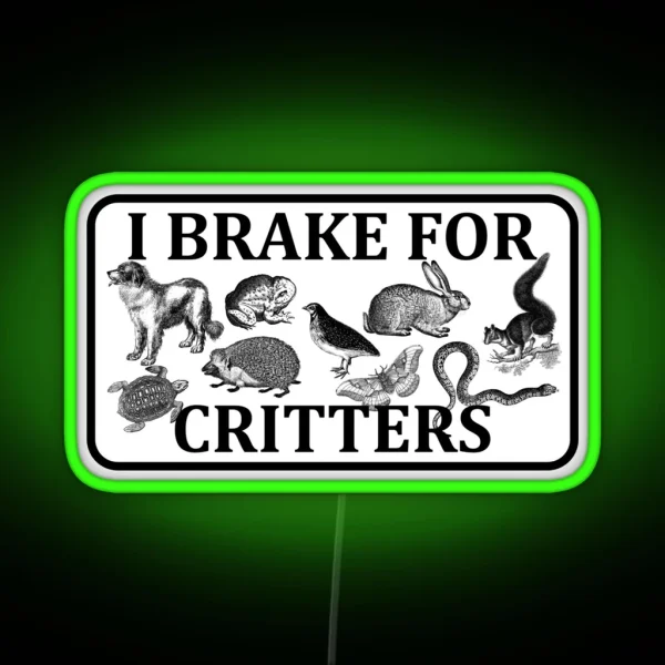 I Brake For Critters RGB Neon Sign