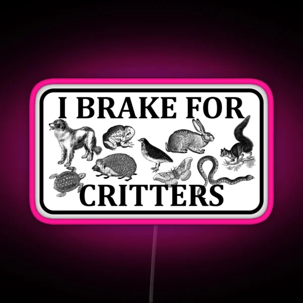 I Brake For Critters RGB Neon Sign