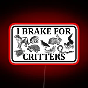 I Brake For Critters RGB Neon Sign