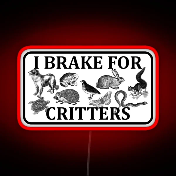 I Brake For Critters RGB Neon Sign