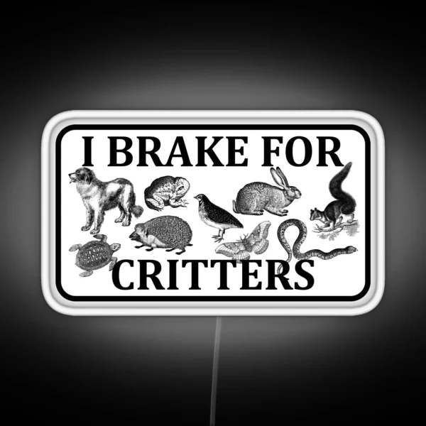 I Brake For Critters RGB Neon Sign