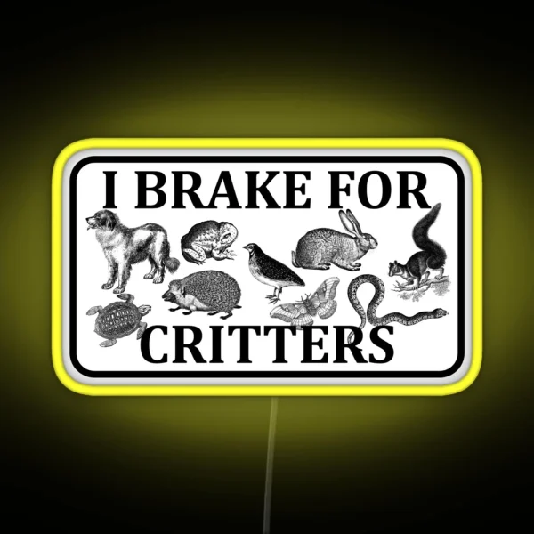 I Brake For Critters RGB Neon Sign