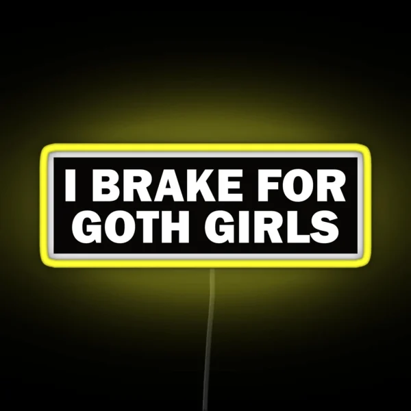 I Brake For Goth Girls Funny Bumper RGB Neon Sign