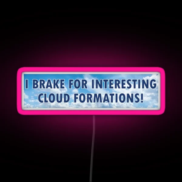 I Brake For Interesting Cloud Formations RGB Neon Sign