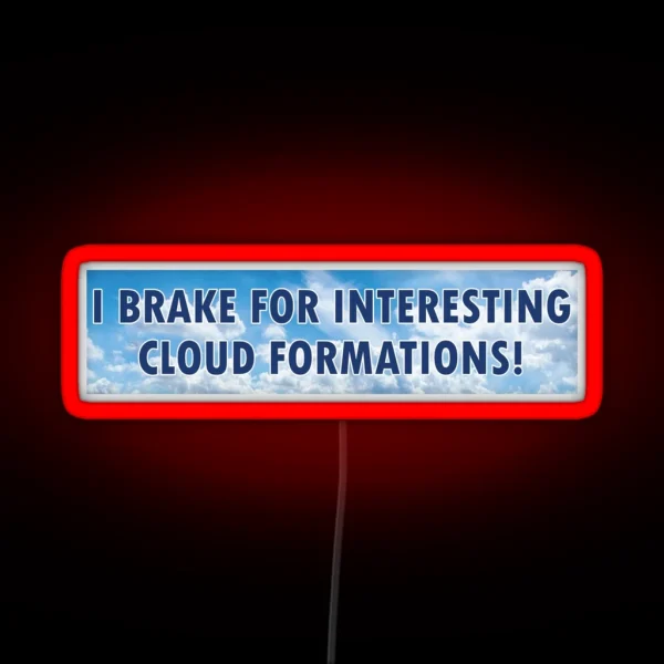 I Brake For Interesting Cloud Formations RGB Neon Sign