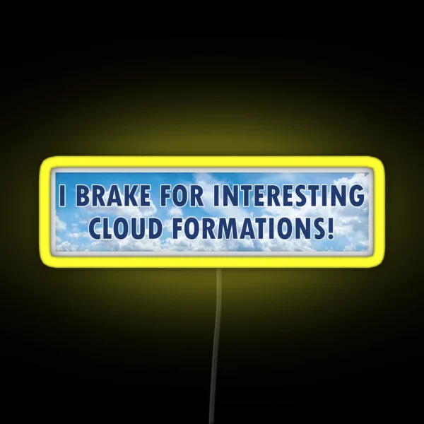 I Brake For Interesting Cloud Formations RGB Neon Sign