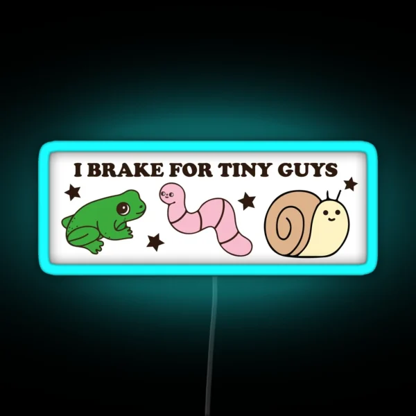 I Brake For Tiny Guys Funny Cute Bumper RGB Neon Sign