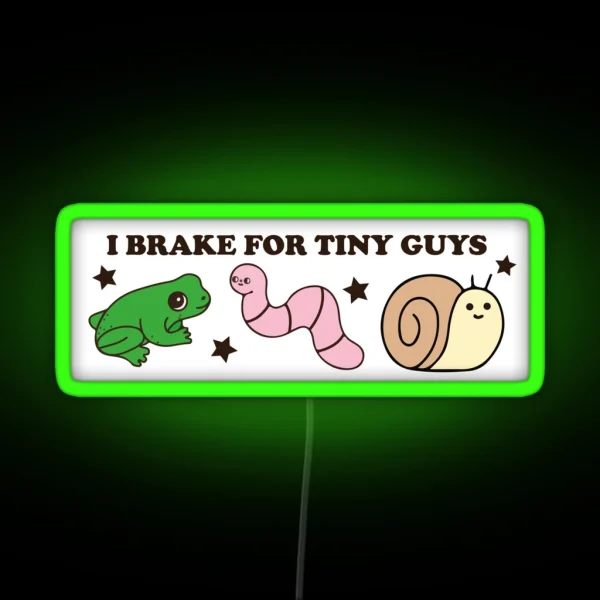 I Brake For Tiny Guys Funny Cute Bumper RGB Neon Sign