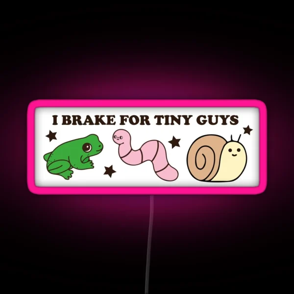 I Brake For Tiny Guys Funny Cute Bumper RGB Neon Sign