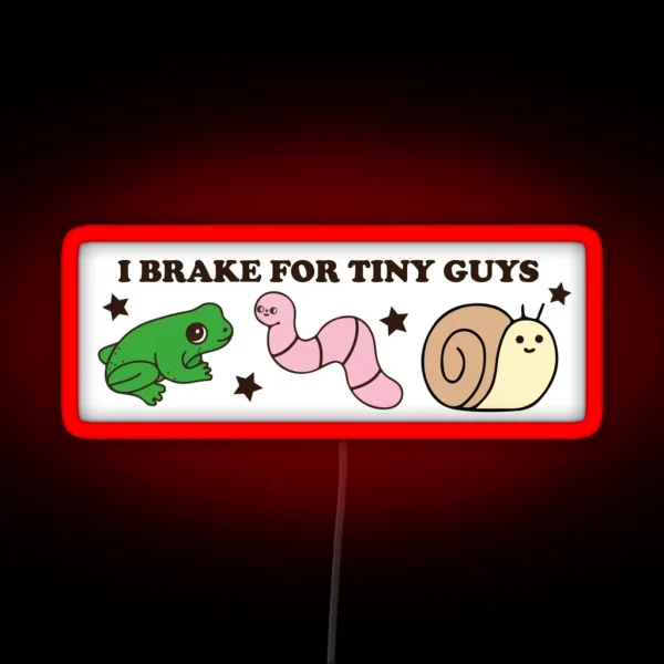 I Brake For Tiny Guys Funny Cute Bumper RGB Neon Sign