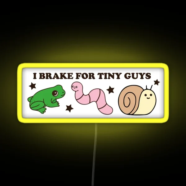 I Brake For Tiny Guys Funny Cute Bumper RGB Neon Sign