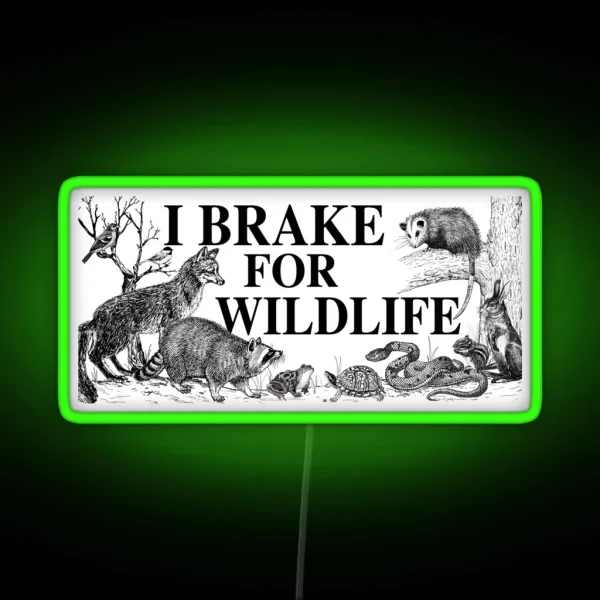 I BRAKE FOR WILDLIFE Led RGB Neon Sign